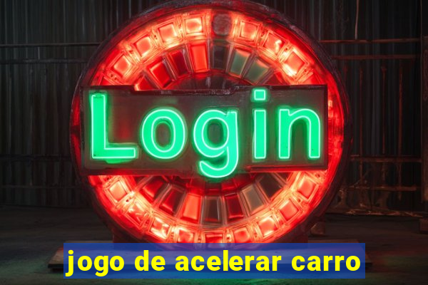 jogo de acelerar carro